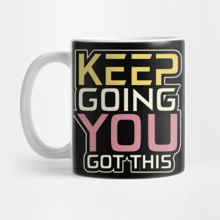 Keep Going You Got This Inspirational Mug